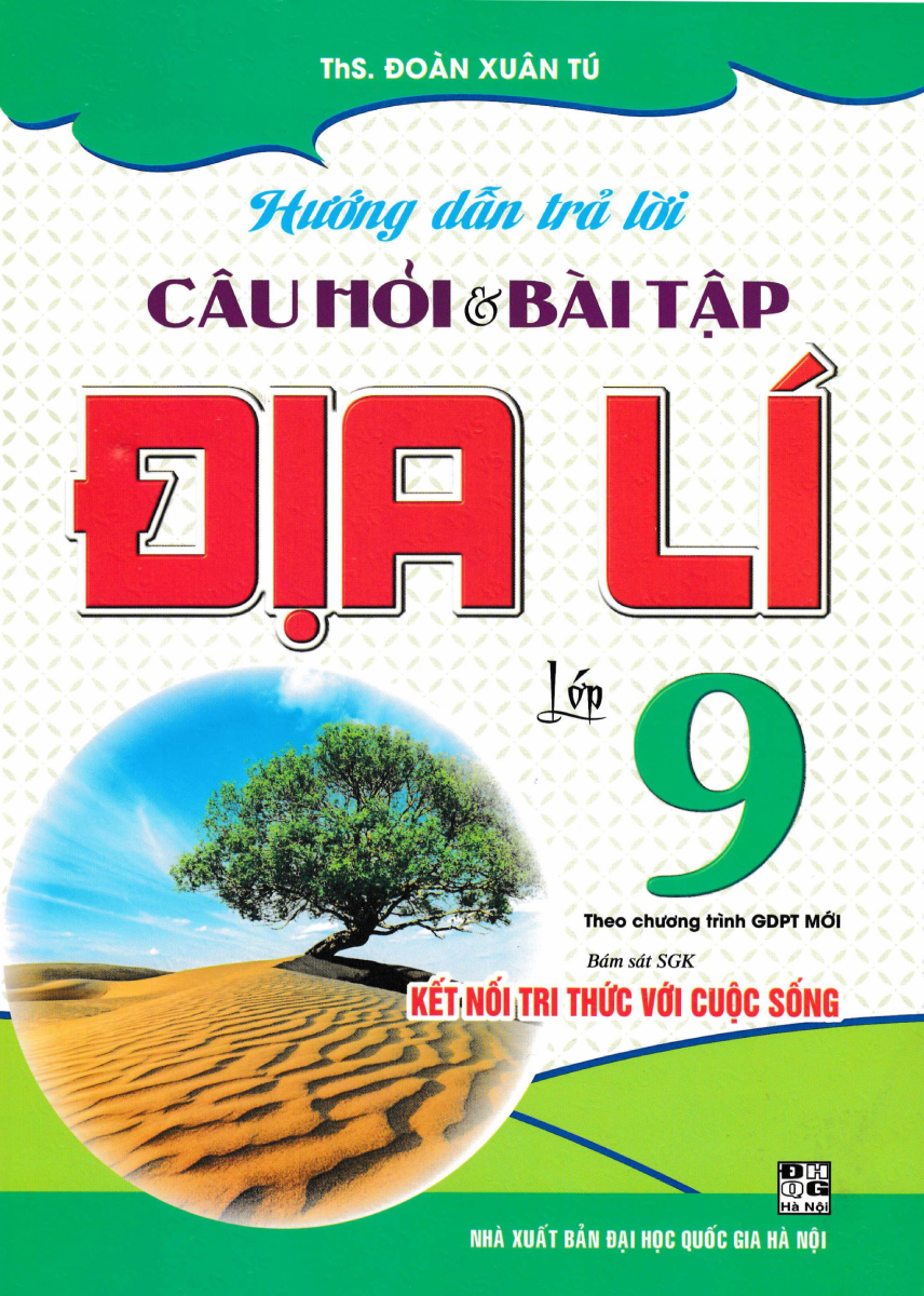 Hướng Dẫn Trả Lời Câu Hỏi Và Bài Tập Địa Lí 9 (Bám Sát Sgk Kết Nối Tri Thức Với Cuộc Sống)