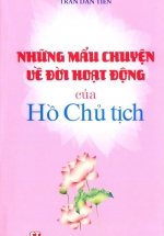 Những Mẩu Chuyện Về Đời Hoạt Động Của Hồ Chủ Tịch