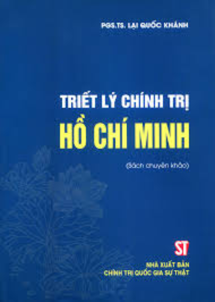 Triết Lý Chính Trị Hồ Chí Minh (Sách Chuyên Khảo)
