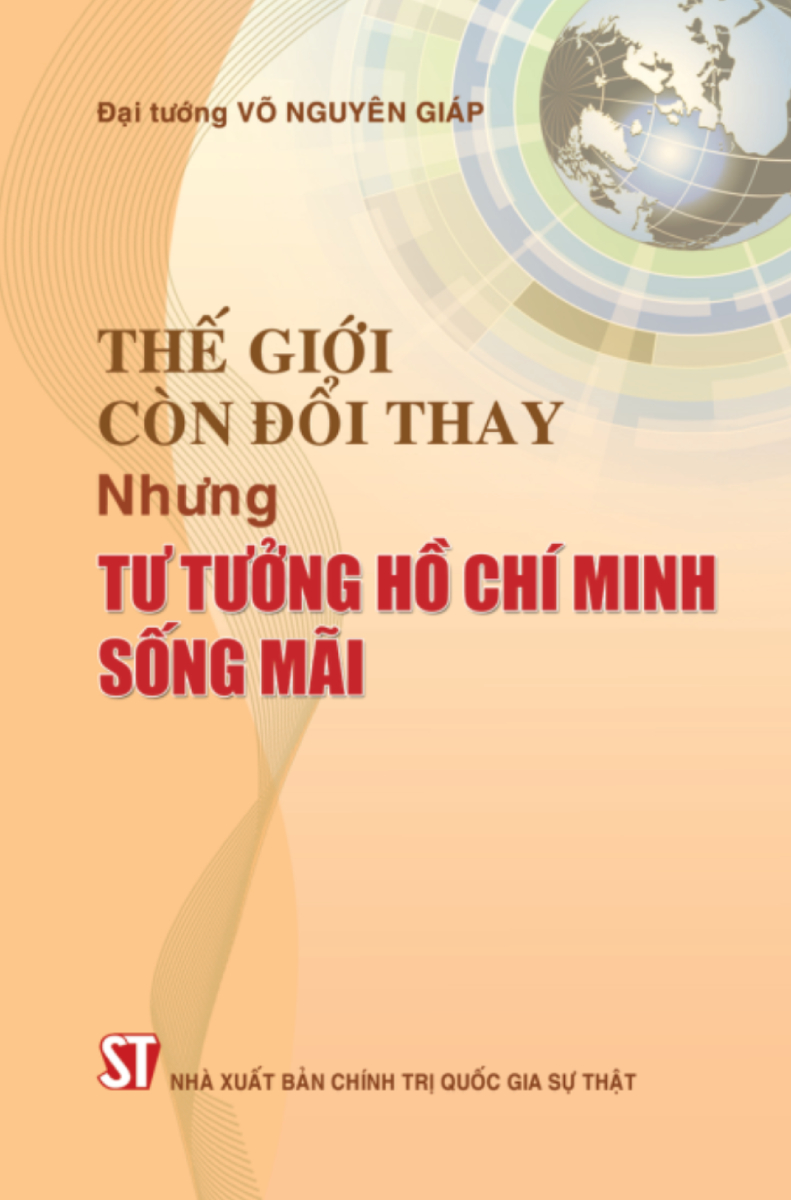 Thế Giới Còn Đổi Thay Nhưng Tư Tưởng Hồ Chí Minh Sống Mãi