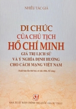 Di Chúc Của Chủ Tịch Hồ Chí Minh - Giá Trị Lịch Sử Ý Nghĩa Định Hướng Cho Cách Mạng Việt Nam