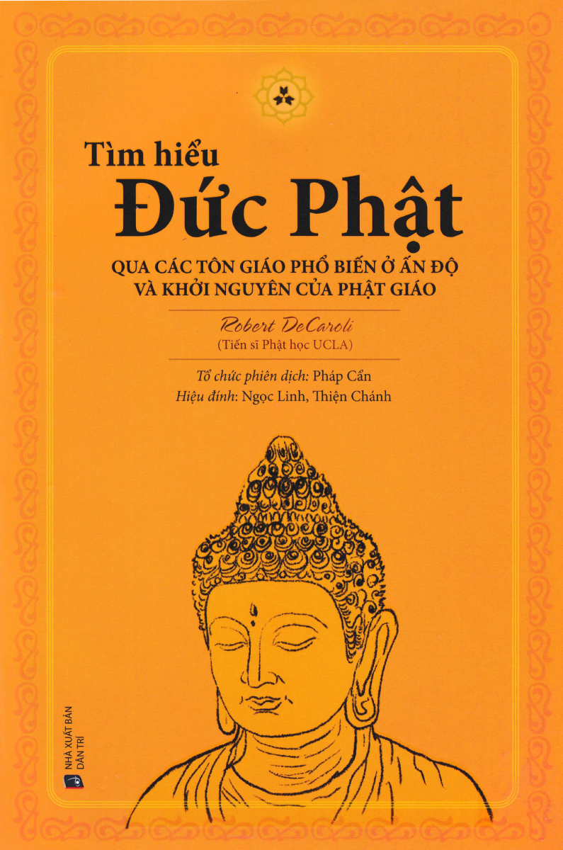 Tìm Hiểu Đức Phật - Qua Các Tôn Giáo Phổ Biến Ở Ấn Độ Và Khởi Nguyên Của Phật Giáo