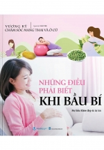 Chăm Sóc Mang Thai Và Ở Cữ - Những Điều Phải Biết Khi Bầu Bí