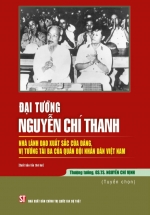 Đại Tướng Nguyễn Chí Thanh - Nhà Lãnh Đạo Xuất Sắc Của Đảng, Vị Tướng Tài Ba Của Quân Đội Nhân Dân Việt Nam