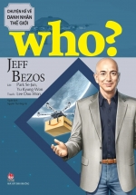 Who? Chuyện Kể Về Danh Nhân Thế Giới - Jeff Bezos