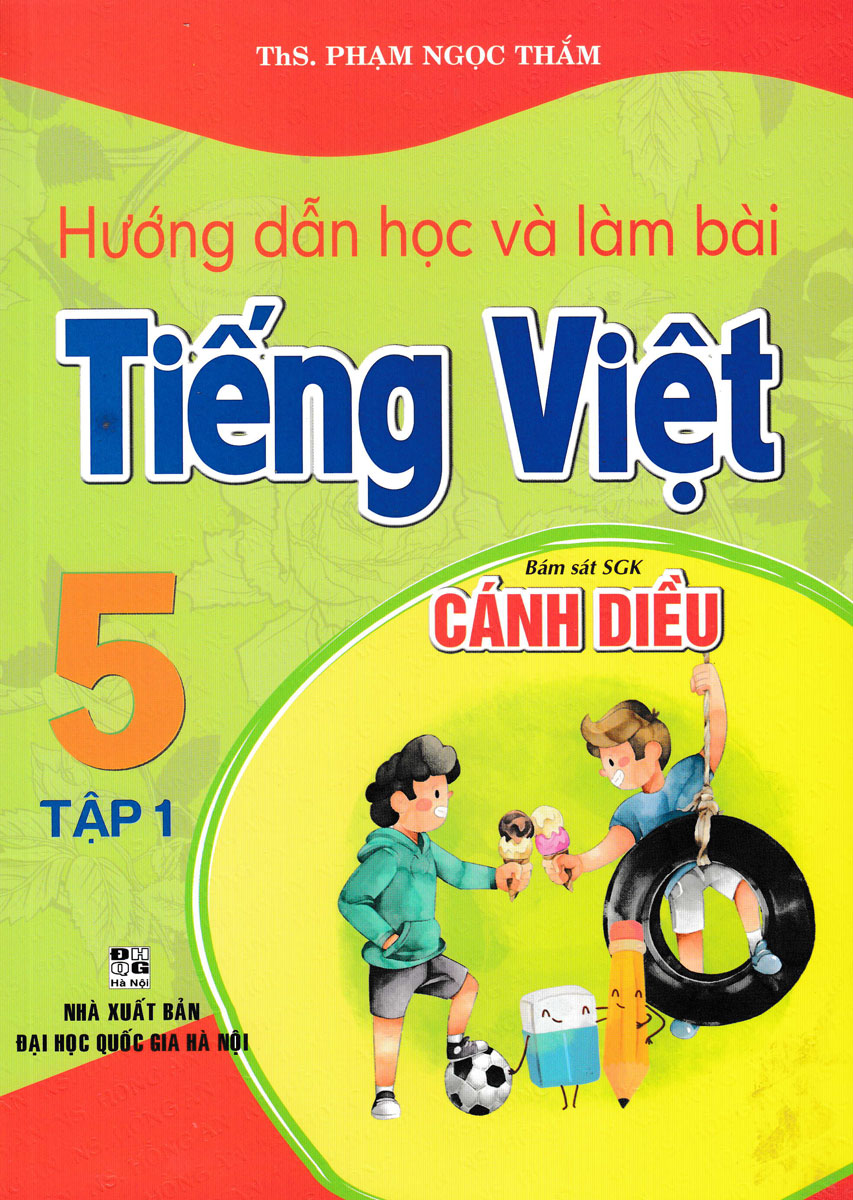 Hướng Dẫn Học Và Làm Bài Tiếng Việt 5 - Tập 1 (Bám Sát Sgk Cánh Diều)