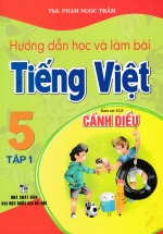 Hướng Dẫn Học Và Làm Bài Tiếng Việt 5 - Tập 1 (Bám Sát SGK Cánh Diều)