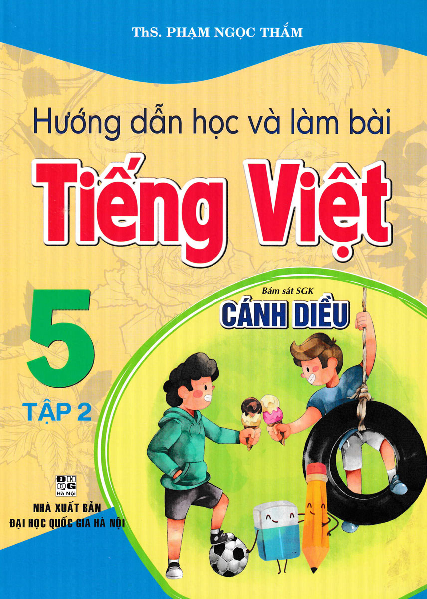 Hướng Dẫn Học Và Làm Bài Tiếng Việt 5 - Tập 2 (Bám Sát Sgk Cánh Diều) 