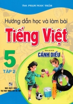 Hướng Dẫn Học Và Làm Bài Tiếng Việt 5 - Tập 2 (Bám Sát SGK Cánh Diều) 