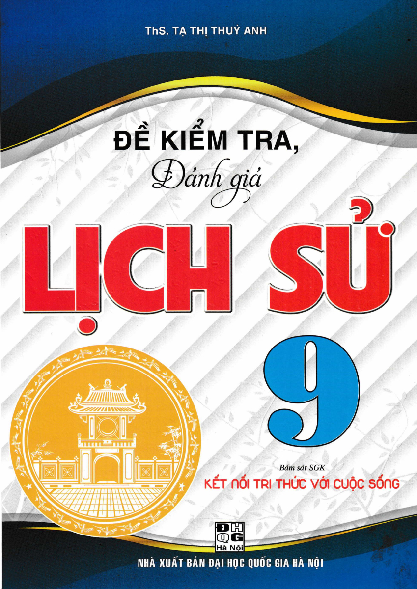 Đề Kiểm Tra, Đánh Giá Lịch Sử 9 (Bám Sát SGK Kết Nối Tri Thức Với Cuộc Sống) 