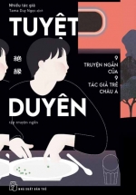 Tuyệt Duyên - 9 Truyện Ngắn Của 9 Tác Giả Trẻ Châu Á