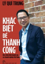 Khác Biệt Để Thành Công - Độc Chiêu Kinh Doanh Của Các Doanh Nghiệp Việt Nam