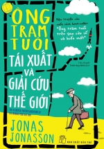 Ông Trăm Tuổi Tái Xuất Và Giải Cứu Thế Giới
