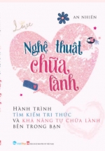 Nghệ Thuật Chữa Lành - Hành Trình Tìm Kiếm Tri Thức Và Khả Năng Tự Chữa Lành Bên Trong Bạn