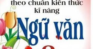 Những Bài Văn Theo Chuẩn Kiến Thức Kĩ Năng Ngữ Văn 8