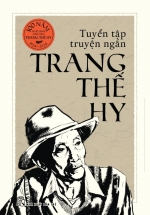 Tuyển Tập Truyện Ngắn Trang Thế Hy (Bìa Cứng)