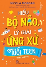 Hiểu Bộ Não, Lý Giải Ứng Xử Tuổi Teen