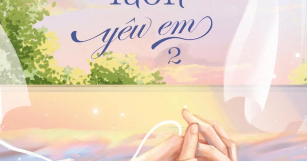 Anh Vẫn Luôn Yêu Em - Tập 2 | Newshop.vn: Sách, Truyện, Tiểu Thuyết