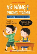 Kỹ Năng Phòng Tránh Bắt Nạt Và Bạo Lực Học Đường - Mình Không Thích Bị Trấn Lột Đồ