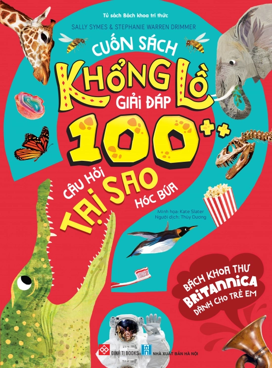 Bách Khoa Thư Britannica Dành Cho Trẻ Em - Cuốn Sách Khổng Lồ Giải Đáp 100++ Câu Hỏi Tại Sao Hóc Búa