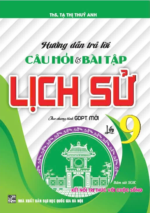Hướng Dẫn Trả Lời Câu Hỏi Và Bài Tập Lịch Sử Lớp 9 (Bám Sát Sgk Kết Nối Tri Thức Với Cuộc Sống)