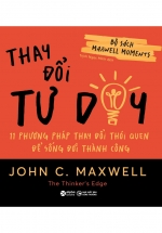 Bộ Sách Maxwell Moments - Thay Đổi Tư Duy - 11 Phương Pháp Thay Đổi Thói Quen Để Sống Đời Thành Công