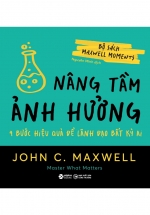 Bộ Sách Maxwell Moments - Nâng Tầm Ảnh Hưởng - 4 Bước Hiệu Quả Để Lãnh Đạo Bất Kỳ Ai