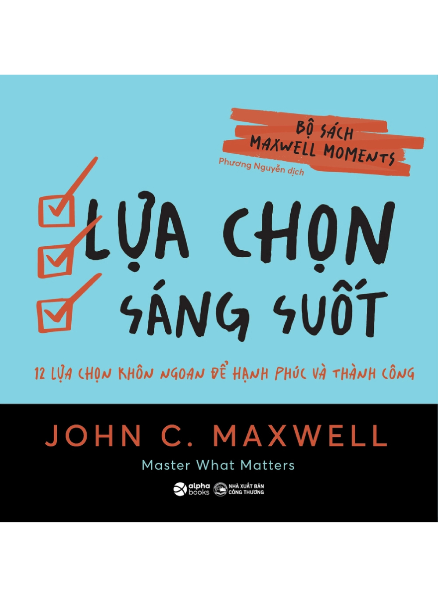 Bộ Sách Maxwell Moments - Lựa Chọn Sáng Suốt - 12 Lựa Chọn Khôn Ngoan Để Hạnh Phúc Và Thành Công