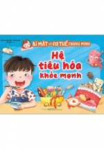Bí Mật Về Cơ Thể Chúng Mình - Hệ Tiêu Hóa Khỏe Mạnh