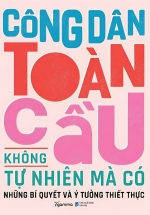 Công Dân Toàn Cầu Không Tự Nhiên Mà Có - Những Bí Quyết Và Ý Tưởng Thiết Thực