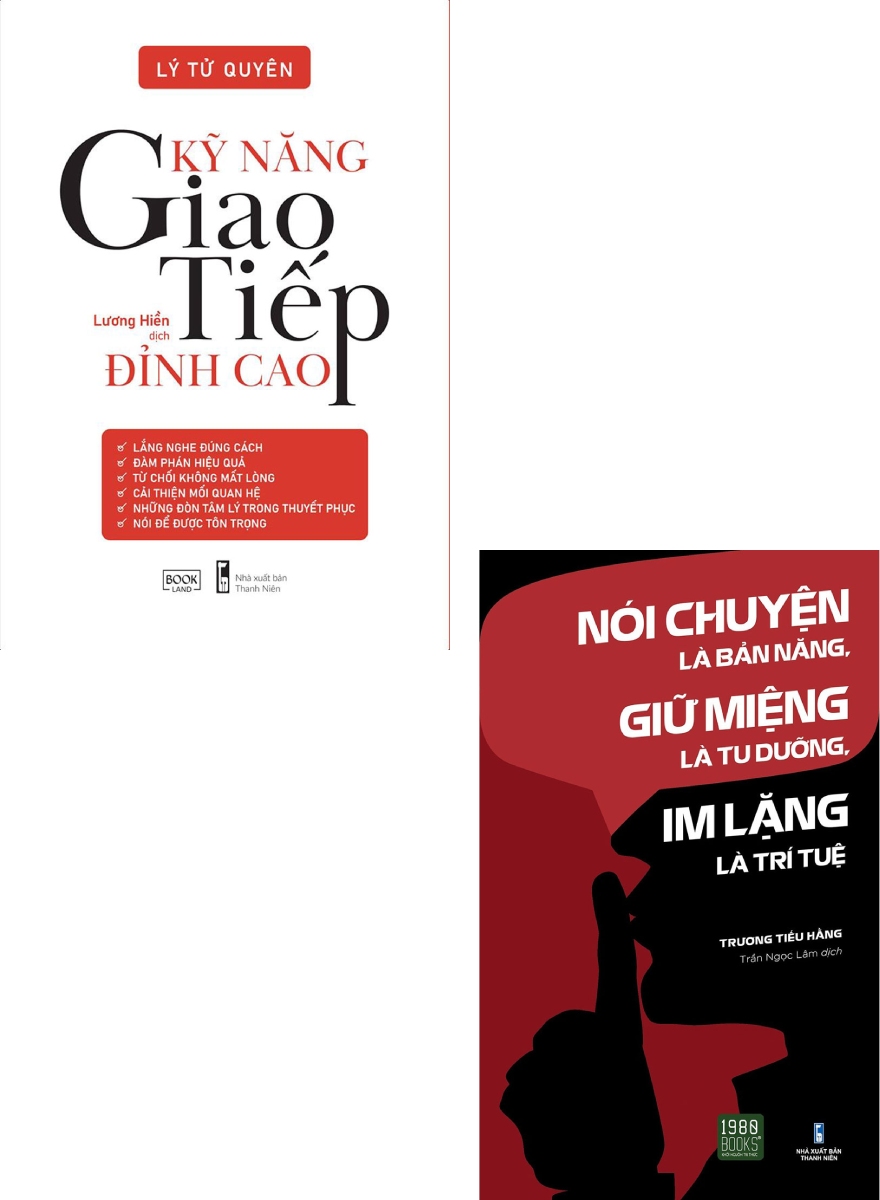 Combo Kỹ Năng Giao Tiếp Đỉnh Cao + Nói Chuyện Là Bản Năng, Giữ Miệng Là Tu Dưỡng, Im Lặng Là Trí Tuệ (Bộ 2 Cuốn)
