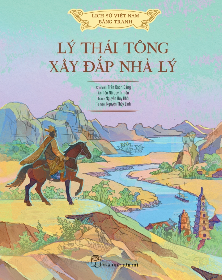 Lịch Sử Việt Nam Bằng Tranh - Lý Thái Tông Xây Đắp Nhà Lý (Bản Màu, Bìa Mềm)