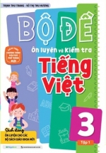 Bộ Đề Ôn Luyện Và Kiểm Tra Tiếng Việt 3 - Tập 1