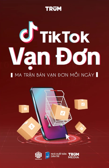 Tiktok Vạn Đơn - Ma Trận Bán Vạn Đơn Mỗi Ngày (Sb)