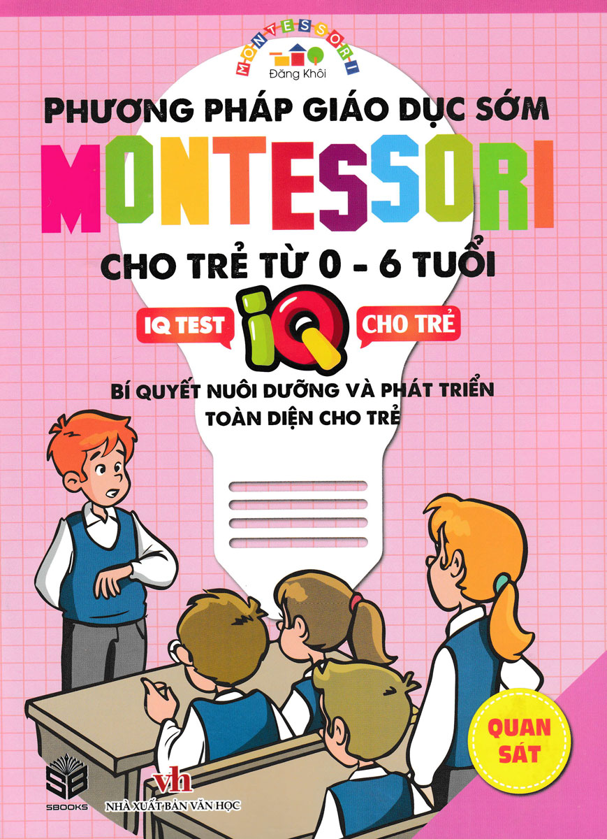 Phương Pháp Giáo Dục Sớm Montessori Cho Trẻ Từ 0 - 6 Tuổi - Quan Sát (SB)