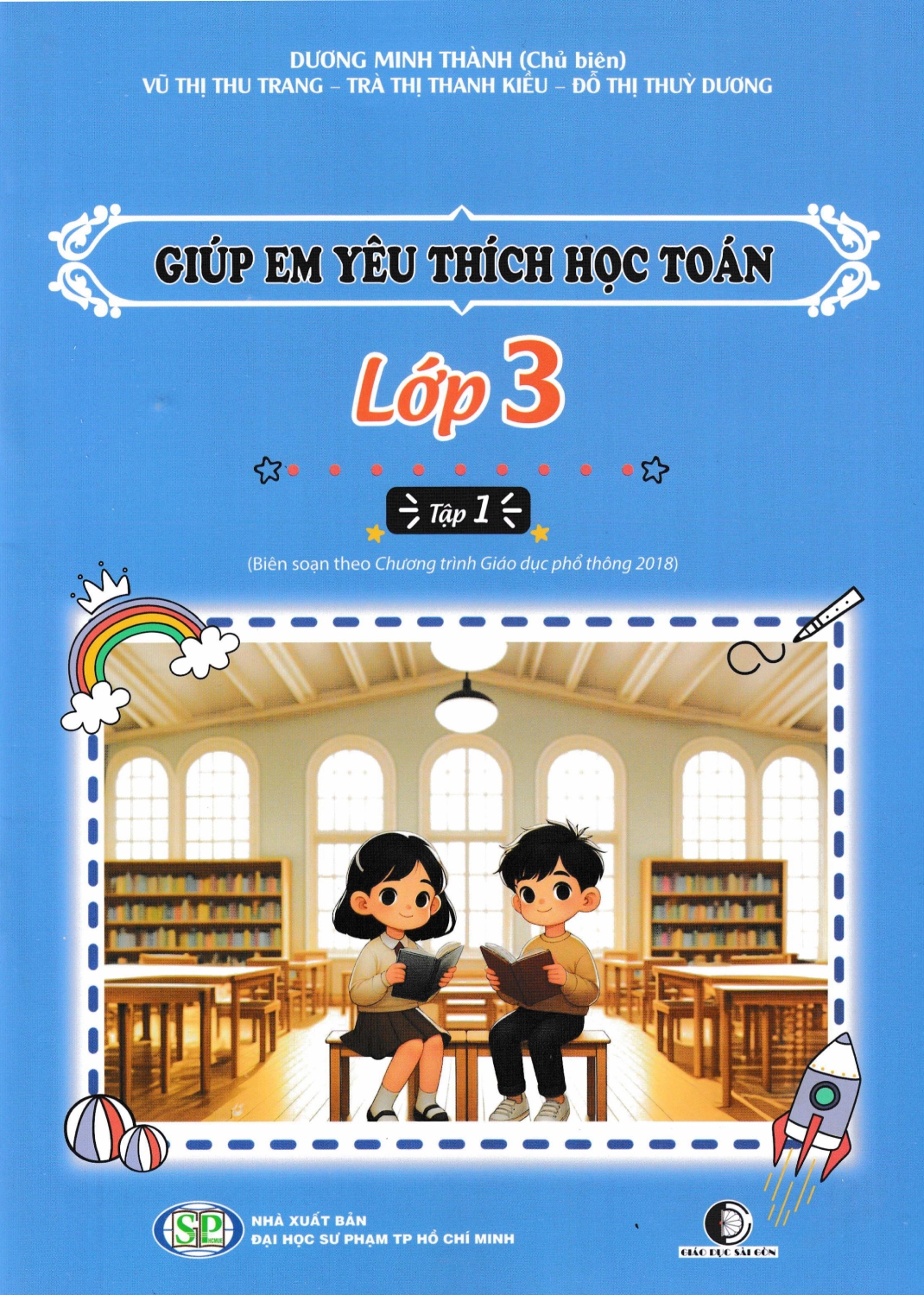 Giúp Em Yêu Thích Học Toán Lớp 3 - Tập 1 (Biên Soạn Theo Chương Trình Phổ Thông 2018)