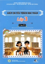 Giúp Em Yêu Thích Học Toán Lớp 3 - Tập 1 (Biên Soạn Theo Chương Trình Phổ Thông 2018)