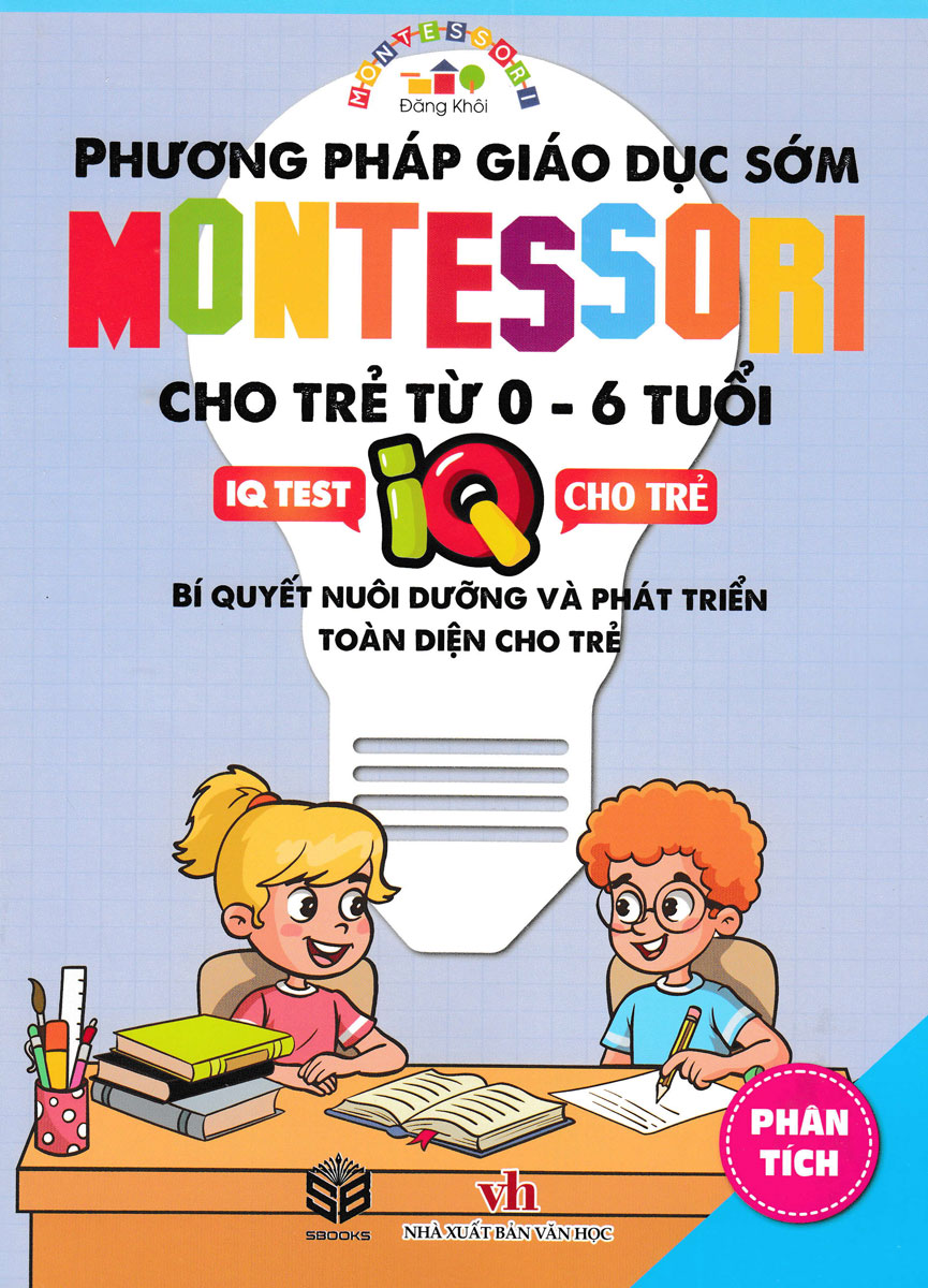 Phương Pháp Giáo Dục Sớm Montessori Cho Trẻ Từ 0 - 6 Tuổi - Phân Tích (Sb)