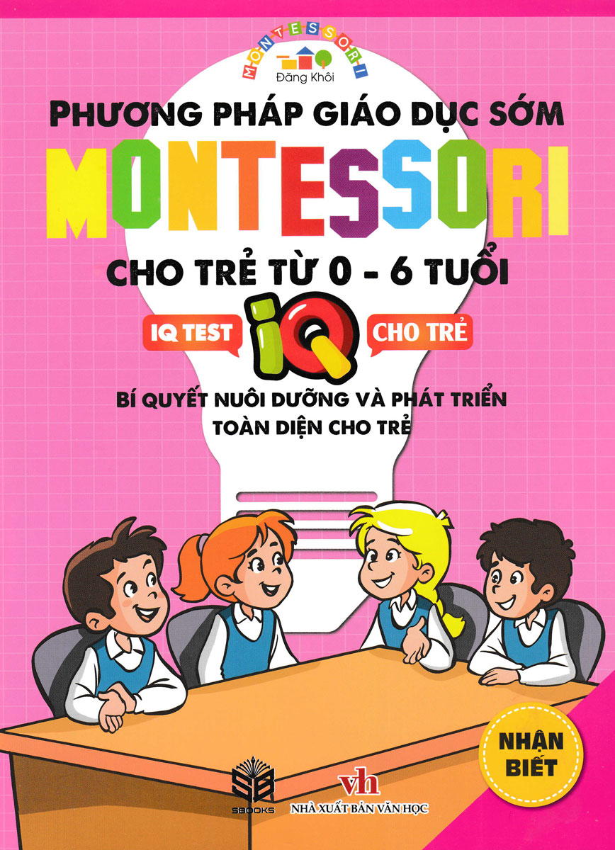 Phương Pháp Giáo Dục Sớm Montessori Cho Trẻ Từ 0 - 6 Tuổi - Nhận Biết (Sb)