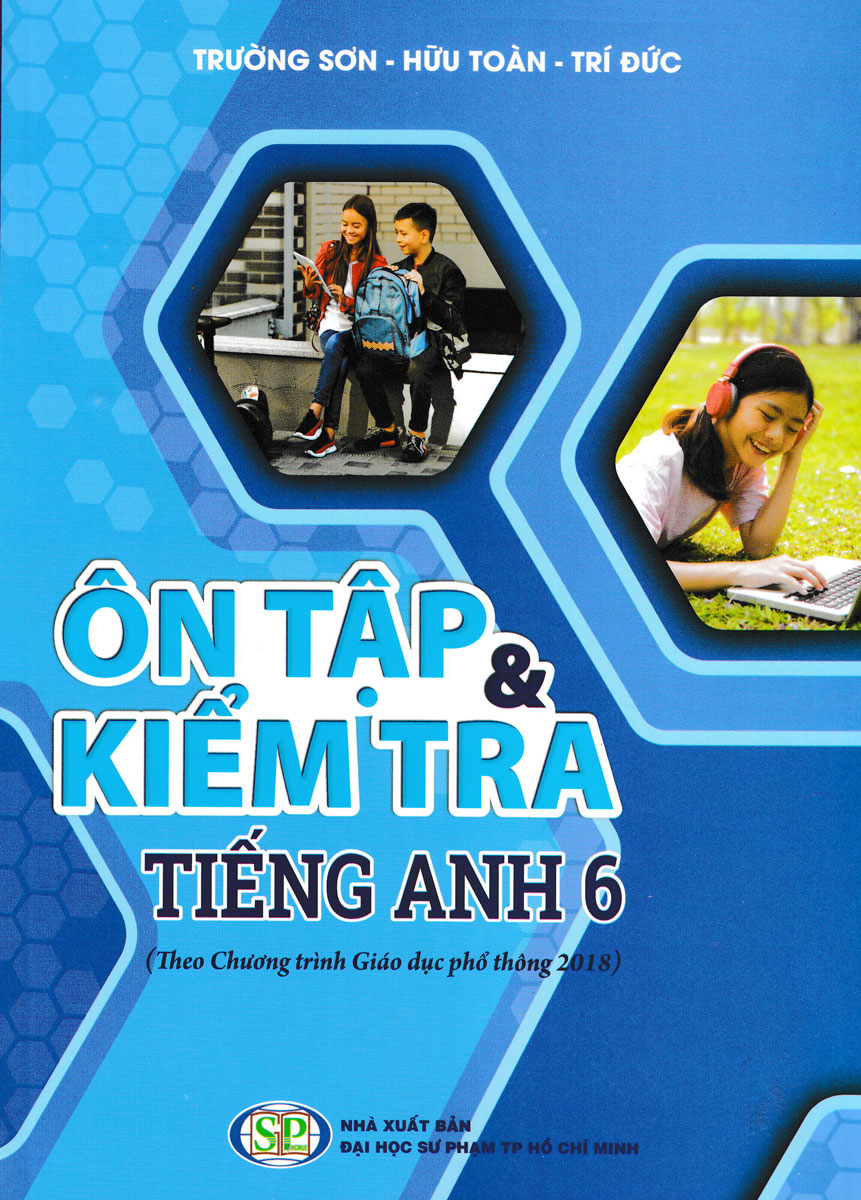 Ôn Tập &Amp; Kiểm Tra Tiếng Anh 6 (Theo Chương Trình Giáo Dục Phổ Thông 2018)