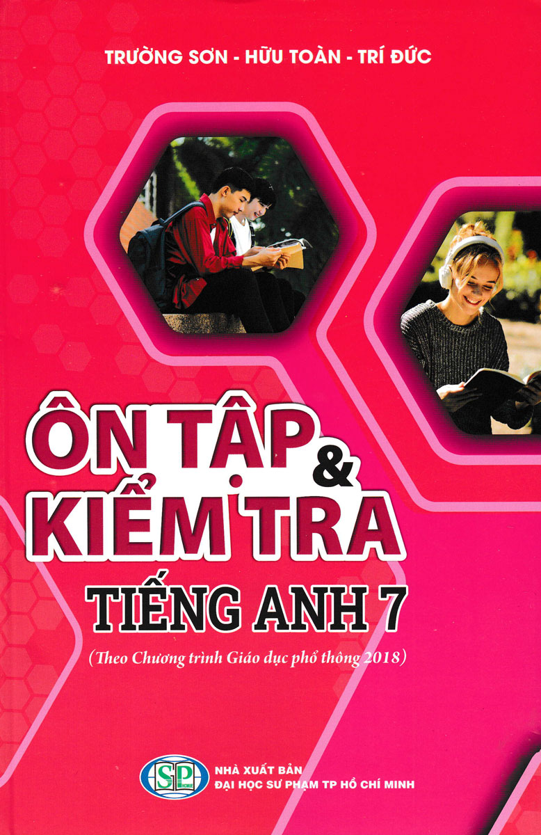 Ôn Tập &Amp; Kiểm Tra Tiếng Anh 7 (Theo Chương Trình Giáo Dục Phổ Thông 2018) 