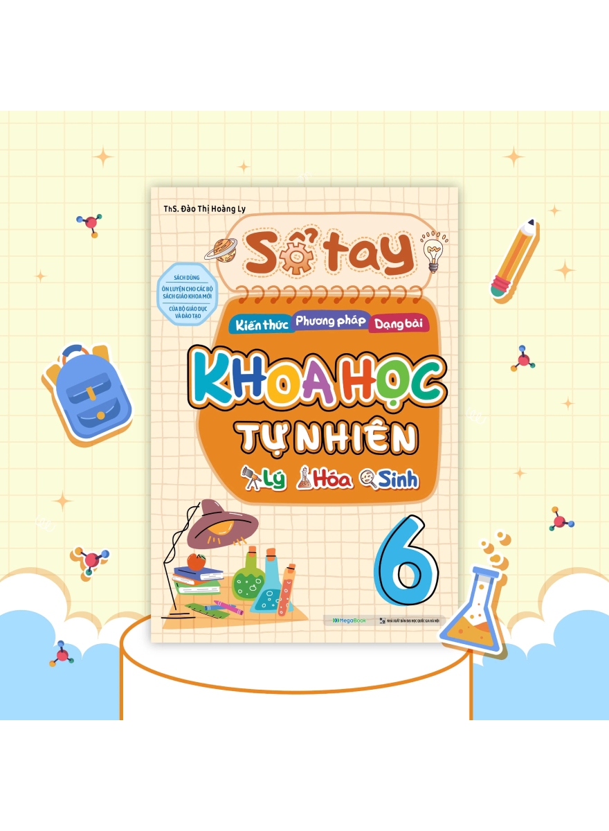 Sổ Tay Kiến Thức - Phương Pháp - Dạng Bài Khoa Học Tự Nhiên Lý - Hóa - Sinh 6
