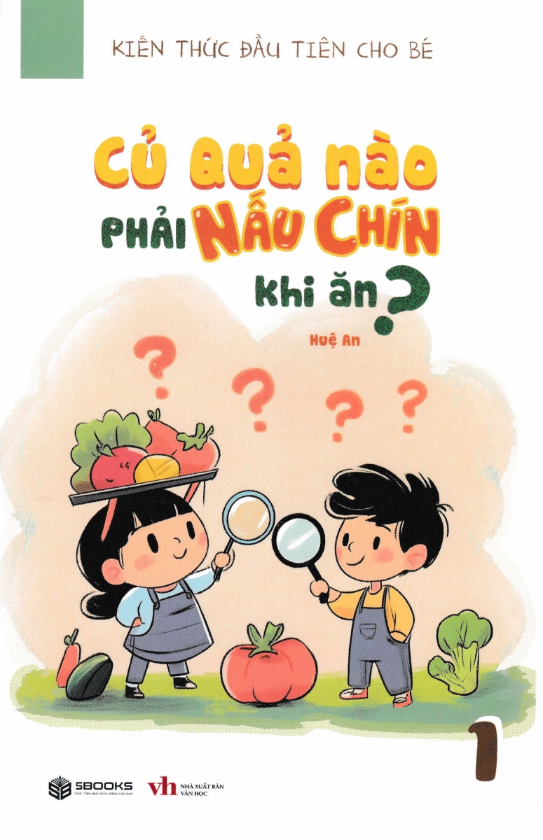 Kiến Thức Đầu Tiên Cho Bé 1 - Củ Quả Nào Phải Nấu Chín Khi Ăn? (Sb)