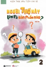 Kiến Thức Đầu Tiên Cho Bé 2 - Người Thợ Này Làm Ra Sản Phẩm Nào? (SB)