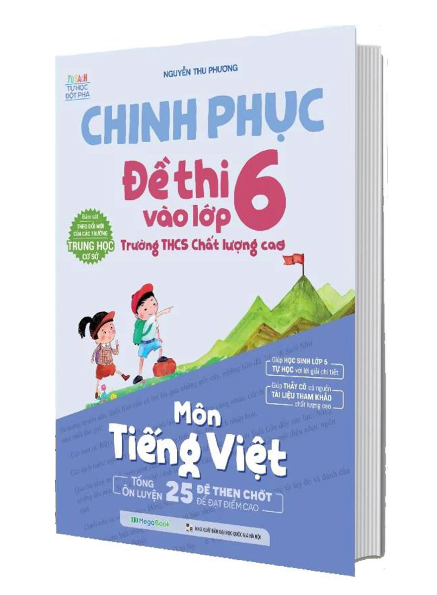 Chinh Phục Đề Thi Vào Lớp 6 Trường Thcs Chất Lượng Cao Môn Tiếng Việt