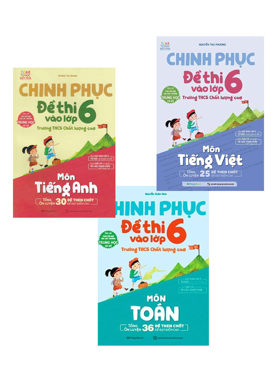 Combo Chinh Phục Đề Thi Vào Lớp 6 Trường THCS Chất Lượng Cao Môn: Toán + Tiếng Việt + Tiếng Anh (Bộ 3 Cuốn)