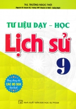 Tư Liệu Dạy - Học Lịch Sử 9 (Dùng Chung Cho Các Bộ SGK Hiện Hành) 