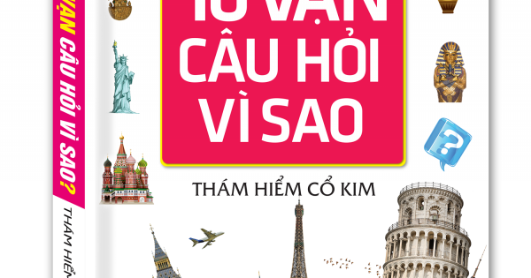 Toàn Tập 10 Vạn Câu Hỏi Vì Sao - Tập 4: Thám Hiểm Cổ Kim