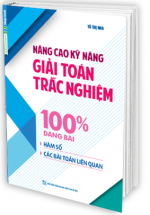 Nâng Cao Kỹ Năng Giải Toán Trắc Nghiệm 100% Dạng Bài Hàm Số và Các Bài Toán Liên Quan