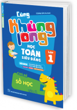   Cùng Khủng Long Học Toán Siêu Đẳng Chủ Đề Số Học Lớp 1 - Tập 1